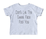 Don't Let This Cute Face Fool You Toddler Shirt Funny Boy Girl Kids Birthday Clothing