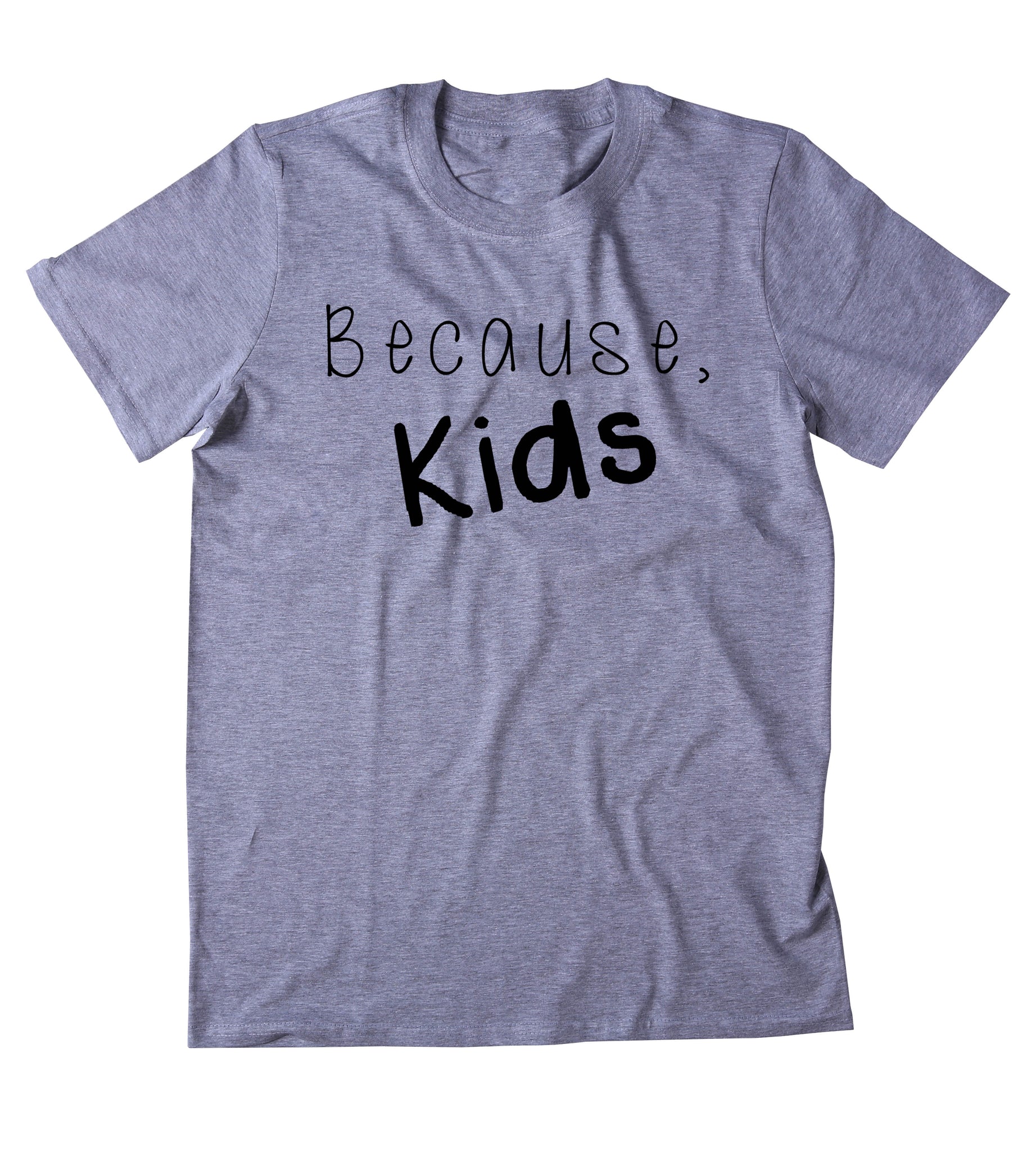 Because, Kids Shirt Funny Cute Mom Mother Mama Gift T-shirt – Sunray ...
