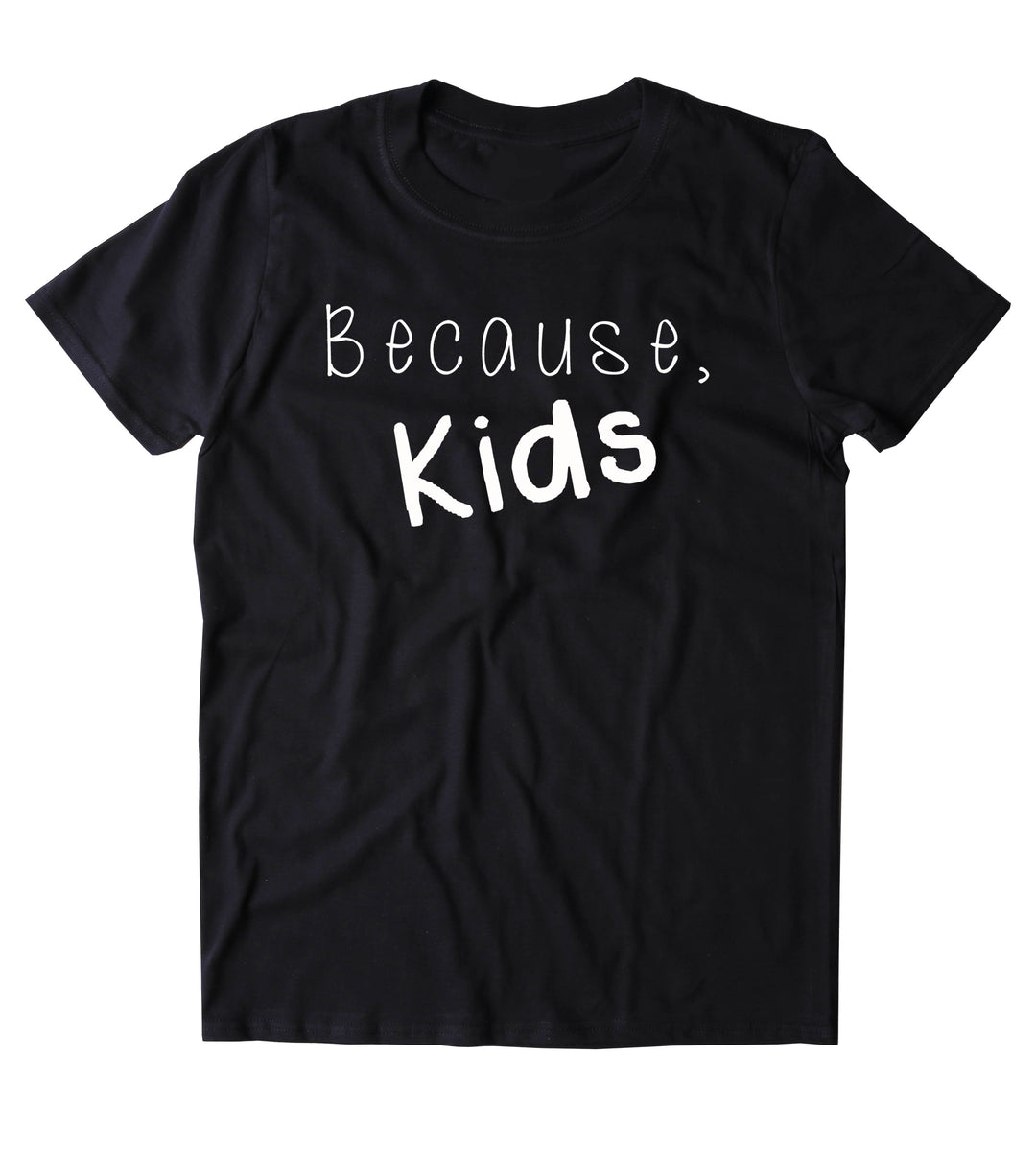 Because, Kids Shirt Funny Cute Mom Mother Mama Gift T-shirt – Sunray ...