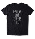 Eat A Lot Sleep A Lot Shirt Funny Food Sleeping Pizza Lazy Lover T-shirt