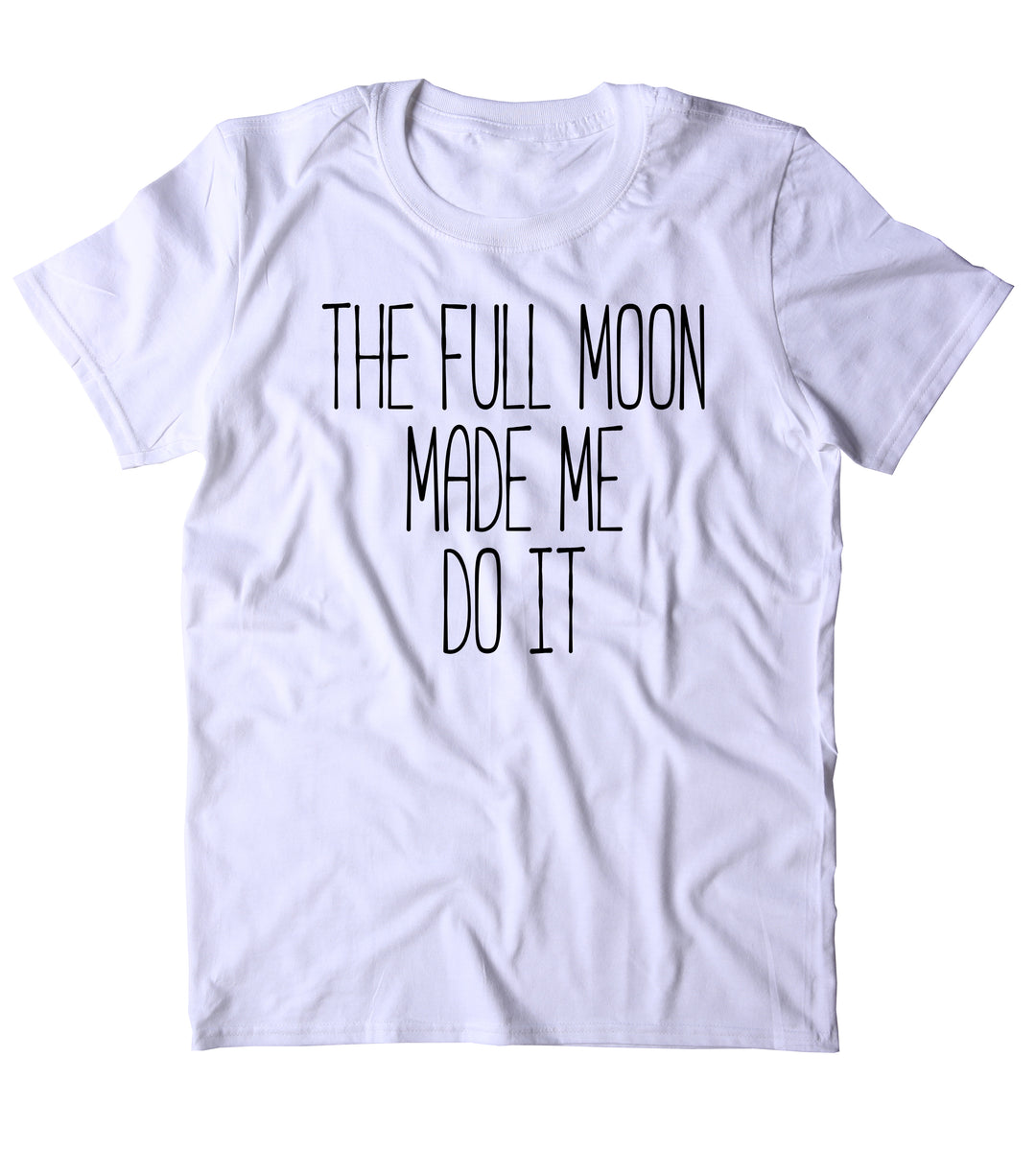 The Full Moon Made Me Do It Shirt Bohemian Boho Spiritual Astrology Cl ...