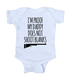 I'm Proof My Daddy Does Not Shoot Blanks Baby Boy Girl Onesie