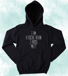 Funny Introvert Hoodie I Am A Social Vegan I Avoid "Meet" Slogan Sarcastic Tumblr Sweatshirt