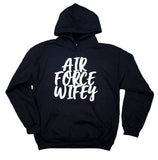 Air Force Wife Sweatshirt Air Force Wifey Statement Air Force Family Hoodie