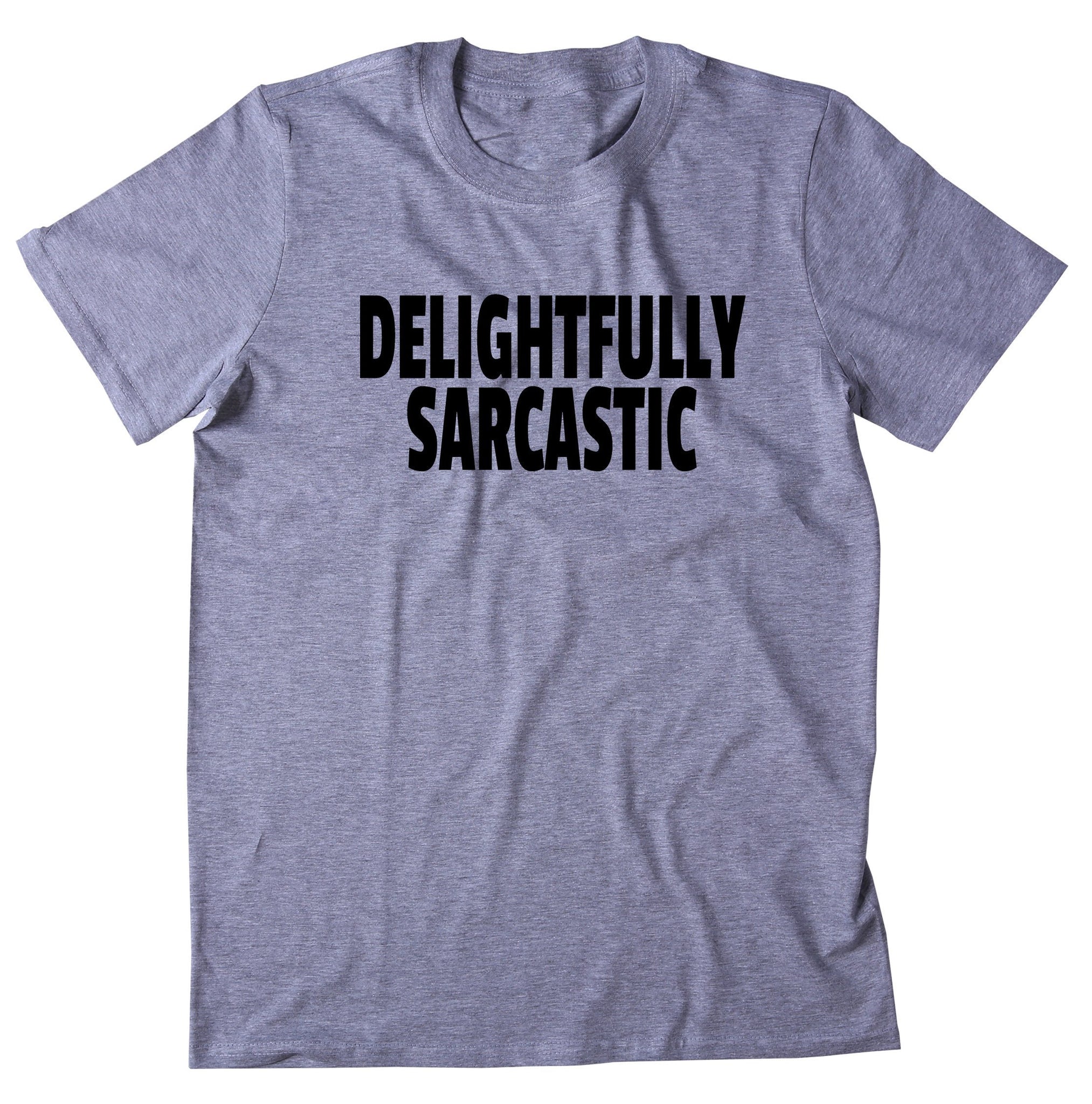 Funny T-shirt Sarcastic Shirt Funny Tee Sarcastic T Shirt 